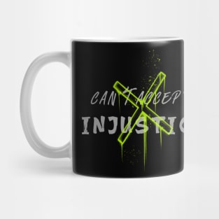 Can't Accept Injustice Mug